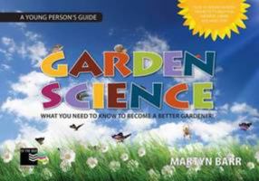 Garden Science: What You Need to Know to Become a Better Gardener! 0956342930 Book Cover