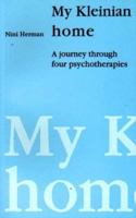 My Kleinian Home: A Journey Through Four Psychotherapies 1853430498 Book Cover