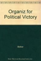 Organizing for Political Victory 0882297279 Book Cover