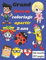 Grand livre de coloriage à partir 2 ans 150 motifs: Livre de coloriage qui accompagne l'enfant et l'aide à progresser B08P1MKNPW Book Cover