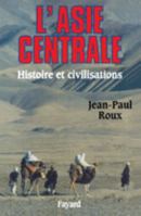 L'Asie Centrale - Histoire et civilisations 2213598940 Book Cover