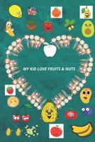My Kid Love Fruits & Nuts.: Learn the types of fruits and nuts in a funny way for children. B089D3N1L1 Book Cover