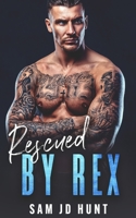 Rescued by Rex (The King Rex Series) B0CJH8WF76 Book Cover