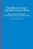 The Rule of Law and the Law of War: Military Commissions and Enemy Combatants Post 9/11 0773408371 Book Cover