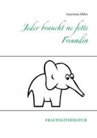 Jeder braucht ne fette Freundin 3741293598 Book Cover