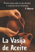 La Vasija de Aceite: Pautas para salir de las deudas y mejorar en las finanzas B0G1XSHRNP Book Cover