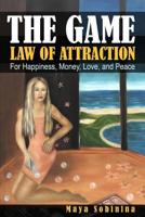 The Game: Law of Attraction for Happiness, Money, Love, and Peace 1092294449 Book Cover