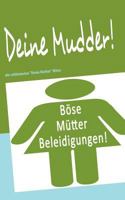 Deine Mudder!: die schlimmsten "Deine Mutter" Witze 3839116872 Book Cover