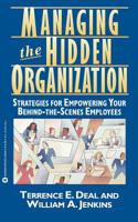 Managing the Hidden Organization: Strategies for Empowering Your Behind-the-Scenes Employee 0446394564 Book Cover