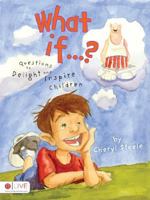 What If...?: Questions to Delight and Inspire Children 1604622776 Book Cover