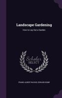 Landscape gardening; treatise on the general principles governing outdoor art; with sundry suggestions for their application in the commoner problems of gardening 3337083137 Book Cover