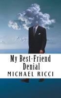 My Best-Friend Denial: "Coherent Truths in an Incoherent World" B0CC4L73L9 Book Cover