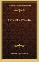 My Lost Love, Etc 1163296309 Book Cover