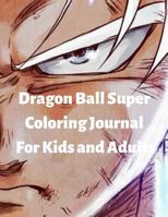 Dragon Ball Super Coloring Journal for Kids and Adults 1796367877 Book Cover