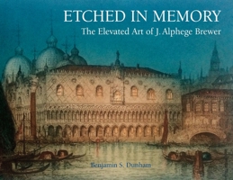 Etched in Memory - The Elevated Art of J. Alphege Brewer 191493413X Book Cover