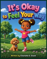 It's Okay to Feel Your Way 0999822926 Book Cover