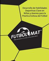 Futbol Mat (R): Para Avanzar Tu Futbol Al Siguiente Nivel 1453878572 Book Cover