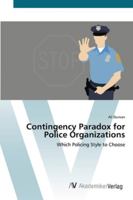 Contingency Paradox for Police Organizations: Which Policing Style to Choose 3836425769 Book Cover