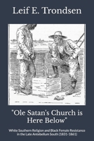 "Ole Satan's Church is Here Below": White Southern Religion and Black Female Resistance in the Late Antebellum South (1831-1861) B086FXR1PJ Book Cover