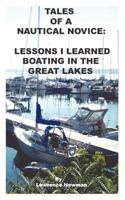 Tales of a Nautical Novice: Lessons I Learned Boating in the Great Lakes 0983392153 Book Cover