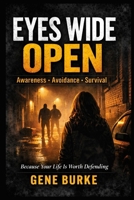 Eyes Wide Open: Because Your Life Is Worth Defending B0FLF3M9HZ Book Cover