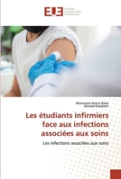 Les étudiants infirmiers face aux infections associées aux soins: Les infections associées aux soins 6203456810 Book Cover