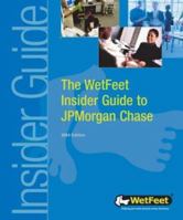 The WetFeet Insider Guide to JPMorgan Chase 1582072965 Book Cover