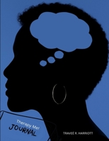 Therapy Me Journal: A Guided Reflection Journal For Therapy Sessions B0GWRPMSF1 Book Cover