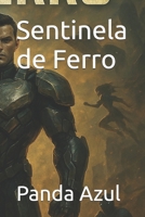 Sentinela de Ferro (Portuguese Edition) B0FR8G5BQ5 Book Cover