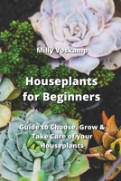 Houseplants for Beginners: Guide to Choose, Grow & Take Care of your Houseplants 9982242873 Book Cover
