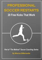 Professional Soccer Restarts: 20 Free Kicks That Work 1499120397 Book Cover