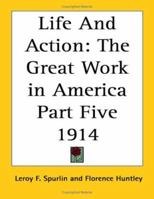 Life and Action: The Great Work in America V5 1914 1162739924 Book Cover