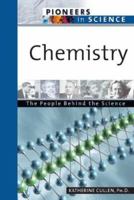 Chemistry: The People Behind The Science (Pioneers in Science) 0816054622 Book Cover