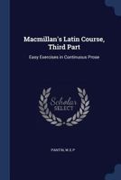 MacMillan's Latin Course, Third Part: Easy Exercises in Continuous Prose 1340244128 Book Cover