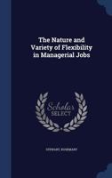 The nature and variety of flexibility in managerial jobs 1018602968 Book Cover