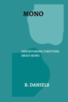 MONO: UNDERSTANDING EVERYTHING ABOUT MONO B0CTKWXLCX Book Cover