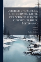 Ueber Eis und Schnee. Die höchsten Gipfel der Schweiz und die Geschichte ihrer Besteigung (German Edition) 1024167585 Book Cover