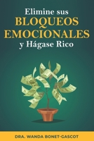 Elimine sus Bloqueos Emocionales y Hágase Rico: El Dinero es Energía B0922BJHND Book Cover