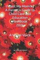 I Want My Mommy A Parent's Guide to Child Care and Education Red Book B089CR1FF4 Book Cover