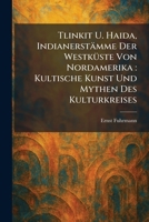 Tlinkit U. Haida, IndianerstaÌ mme Der WestkuÌ ste Von Nordamerika: Kultische Kunst Und Mythen Des Kulturkreises (German Edition) 1026043514 Book Cover