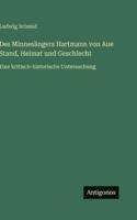 Des Minnesängers Hartmann von Aue Stand, Heimat und Geschlecht: Eine kritisch-historische Untersuchung 3386448755 Book Cover