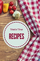 Tried n' True Recipes: A Blank Recipe Book (Blank Recipe Journals) B07Y21VRR2 Book Cover