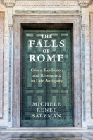 The Falls of Rome: Crises, Resilience, and Resurgence in Late Antiquity 1107111420 Book Cover