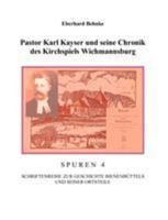 Pastor Karl Kayser und seine Chronik des Kirchspiels Wichmannsburg 3833463163 Book Cover