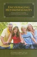 Encouraging Heterosexuality: Helping Children Develop a Traditional Sexual Orientation 1932597662 Book Cover