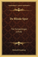 De Blinde Spor: Tre Fortaellinger (1918) 1147259763 Book Cover