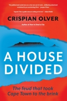 A House Divided: The feud that took Cape Town to the brink 1868429687 Book Cover