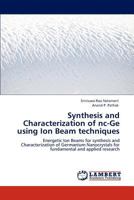 Synthesis and Characterization of NC-GE Using Ion Beam Techniques 3845471441 Book Cover