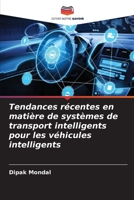 Tendances récentes en matière de systèmes de transport intelligents pour les véhicules intelligents 6206204650 Book Cover