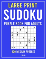 Large Print Sudoku Puzzle Book for Adults: 320 Puzzles (Puzzle Books for Adults) Volume 9 B08NF1RH19 Book Cover